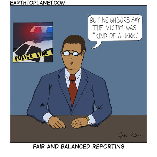 Fair and Balanced Reporting Cartoon